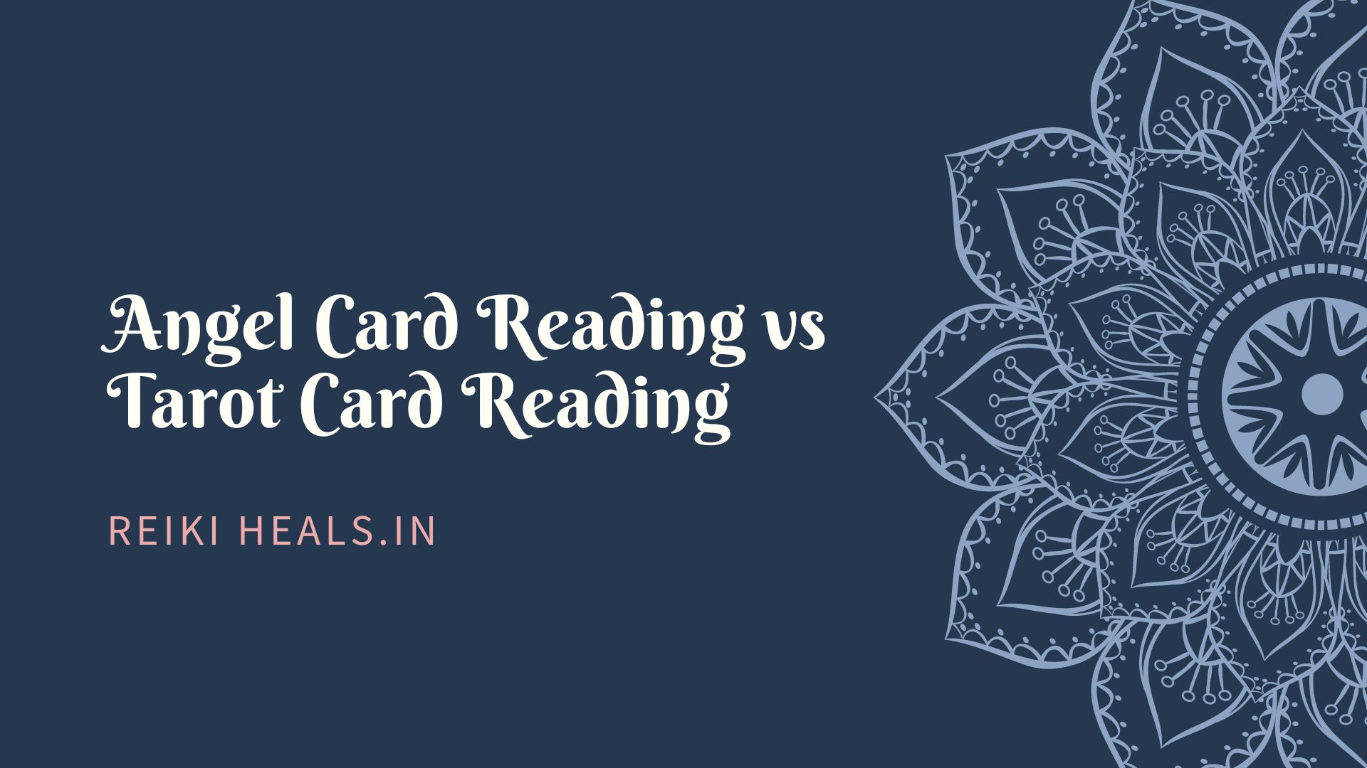 Angel Card Reading vs Tarot Card Reading: Unveiling the 5 Interesting Differences Between the both